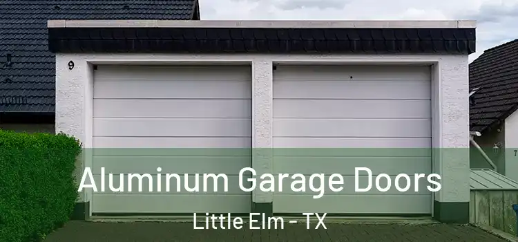  Aluminum Garage Doors Little Elm - TX