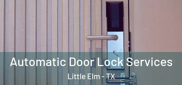 Automatic Door Lock Services Little Elm - TX