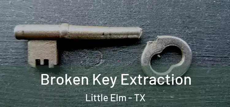 Broken Key Extraction Little Elm - TX