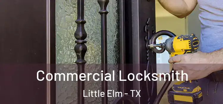  Commercial Locksmith Little Elm - TX