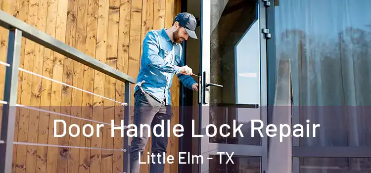 Door Handle Lock Repair Little Elm - TX
