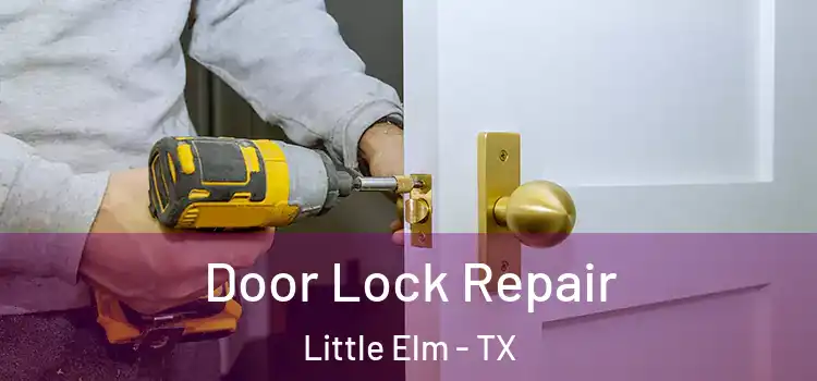 Door Lock Repair Little Elm - TX
