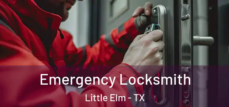 Emergency Locksmith Little Elm - TX