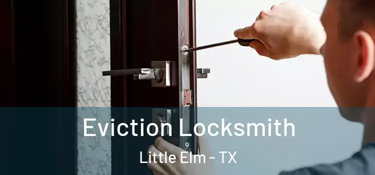 Eviction Locksmith Little Elm - TX
