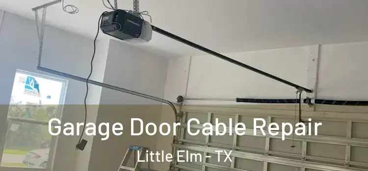  Garage Door Cable Repair Little Elm - TX