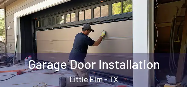  Garage Door Installation Little Elm - TX