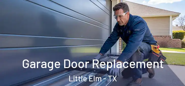  Garage Door Replacement Little Elm - TX